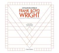 L'attualità dell'opera di Frank Lloyd Wright. The Relevance of Frank Lloyd Wrigh