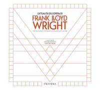 L'attualità dell'opera di Frank Lloyd Wright-The Relevance of Frank Lloyd Wright's Work. Ediz. bilingue