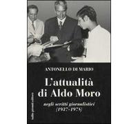 L' attualità di Aldo Moro negli scritti giornalistici (1937-1978)