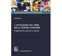L' attuazione del PNRR nelle aziende sanitarie. Progettazione, gestione e impatto