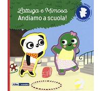 Lattuga e Mimosa. Andiamo a scuola! Le mie prime silhouette. Ediz. a colori