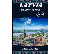 LATVIA TRAVEL GUIDE 2026: Essential Travel Advice for Culture, Nature, and Adventure