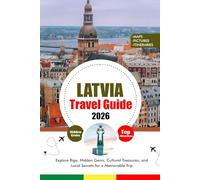 LATVIA TRAVEL GUIDE 2026: Explore Riga, Hidden Gems, Cultural Treasures, and Local Secrets for a Memorable Trip