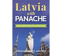 Latvia with Panache: Stylish Guide to Where History Meets Nature