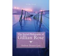 Latz a B The Social Philosophy of Gillian Rose (Tascabile) Veritas