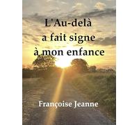 L'au-delà a fait signe à mon enfance