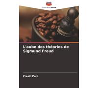 L'aube des théories de Sigmund Freud