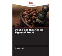 L'aube des théories de Sigmund Freud