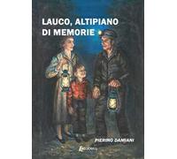 Lauco, altipiano di memorie