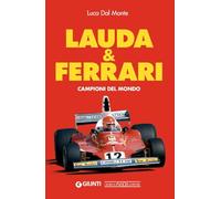 LAUDA & FERRARI. CAMPIONI DEL MONDO - DAL MONTE LUCA - Nada Editore