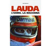 Lauda. L'uomo, la macchina - Paolo Marcacci - Kenness, 2018