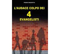 L'audace colpo dei 4 «evangelisti»