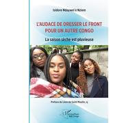 L'audace de dresser le front pour un autre Congo: La saison sèche est pluvieuse