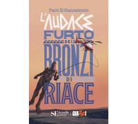 L'audace furto dei Bronzi di Riace
