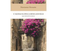 L'audacia della bouganville. Una storia di restanza