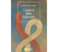 L'audacia della fraternità