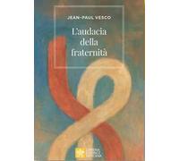 L'audacia della fraternità
