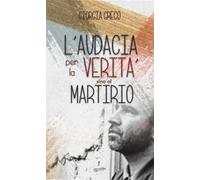 L'audacia per la verità sino al martirio