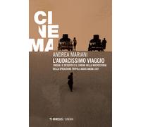L'audacissimo viaggio. I media, il deserto e il cinema nella microstoria d...