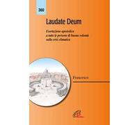 Laudate Deum. Esortazione apostolica a tutte le persone di buona volontà sulla crisi climatica