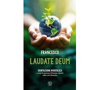 Laudate Deum. Esortazione apostolica a tutte le persone di buona volontà sulla crisi climatica