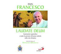 Laudate Deum. Esortazione apostolica a tutte le persone di buona volontà sulla crisi climatica