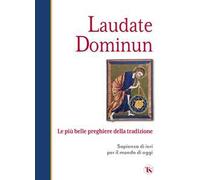 Laudate dominum. Le più belle preghiere della tradizione