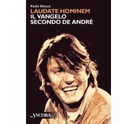 Libri Paolo Ghezzi - Laudate Hominem. Il Vangelo Secondo De Andre. Nuova Ediz.