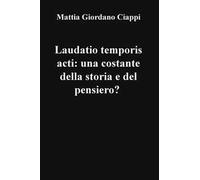 Laudatio temporis acti: una costante della storia e del pensiero?