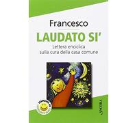 Laudato si'. Enciclica sulla cura della casa comune