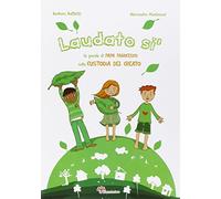 Laudato si'. Le parole di papa Francesco sulla custodia del creato
