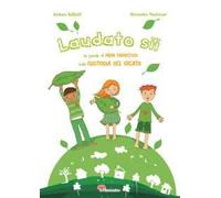 Laudato si'. Le parole di papa Francesco sulla custodia del creato
