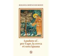 Laudato si', per l'ape, la cerva et sora iguana