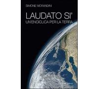 Laudato si'. Un'enciclica per la terra