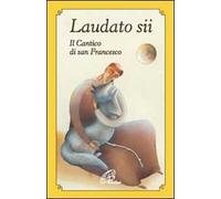 Laudato sii. Il Cantico di san Francesco