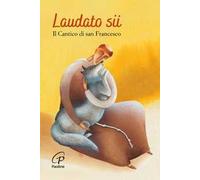 Laudato sii. Il Cantico di san Francesco