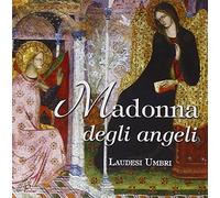 Laudesi Umbri - Madonna degli angeli