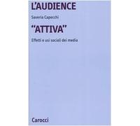 L'audience «attiva». Effetti e usi sociali dei media