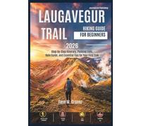Laugavegur Trail Hiking Guide for Beginners 2026: Step-by-step itinerary, packing lists, rate guide, and essential tips for your first trek.