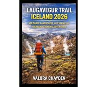 Laugavegur Trail Iceland 2026: Volcanic Landscapes, Hot Springs & Highland Trekking Adventures