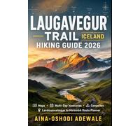 LAUGAVEGUR TRAIL ICELAND HIKING GUIDE 2026: Maps, Multi-Day Itineraries, Campsites & Landmannalaugar to Þórsmörk Route Planner