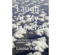 Laugh At My Funeral: Funny Stories I Directly From Me