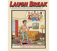 Laugh Break: Short Comic Strips for Adults. Funny and Not-So-Funny Jokes!: Witty Visual Jokes, Clever Gags and Funny Cartoons to Brighten Your Day - Perfect for Relaxation