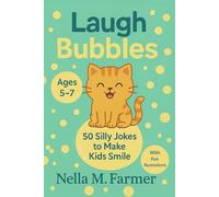 Laugh Bubbles: 50 Silly Jokes for Kids Aged 5-7 with Colorful Illustrations and Themed Laughs