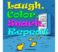 Laugh, Color, Snack, Repeat: Snarky Coloring Book for Adults