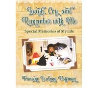 Laugh, Cry, and Remember with Me: Special Memories of My Life