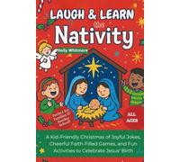 LAUGH & LEARN THE NATIVITY 2026: A Kid-Friendly Christmas of Joyful Jokes, Cheerful Faith-Filled Games, and Fun Activities to Celebrate Jesus’ Birth