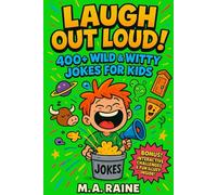 Laugh Out Loud! 400+ Wild & Witty Jokes for Kids: Your Daily Dose of Funny: Animals, Wordplay, School Shenanigans, and Cosmic Capers!