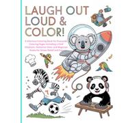 Laugh Out Loud & Color!: A Hilarious Coloring Book for Everyone, Pages Including a Chef Elephant, Detective Deer, and Magician Snake for Stress Relief and Fun