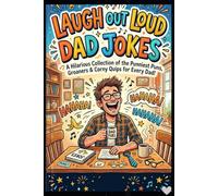 Laugh Out Loud Dad Jokes: 75+ Hilarious, Clean and Corny Dad Jokes That Are So Bad They’re Good | Funny Joke Book for Teens, Adults and the Whole Family